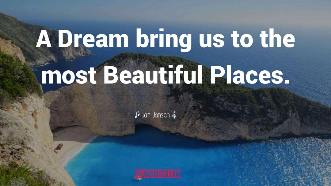 Dream Places quotes by Jan Jansen