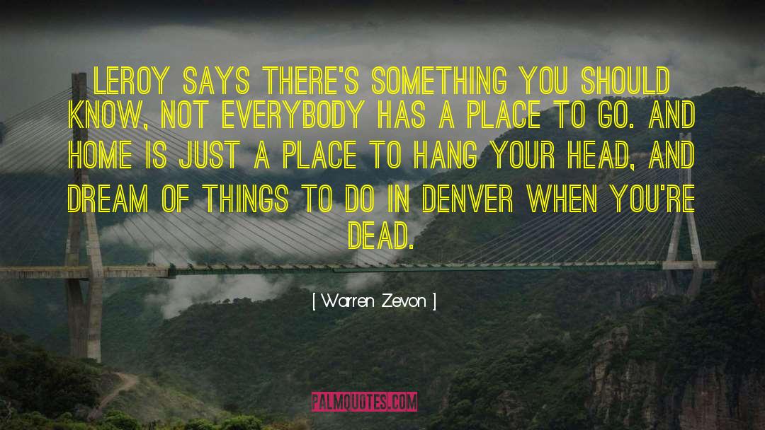 Dream Places quotes by Warren Zevon