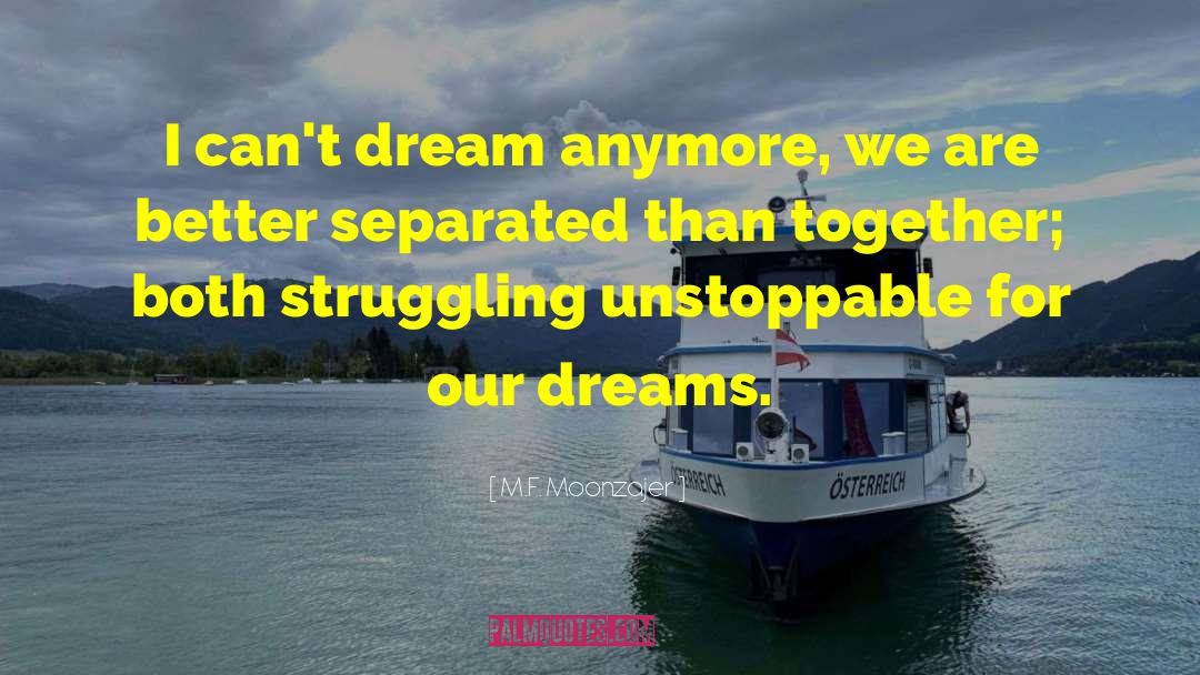 Dream Powered quotes by M.F. Moonzajer