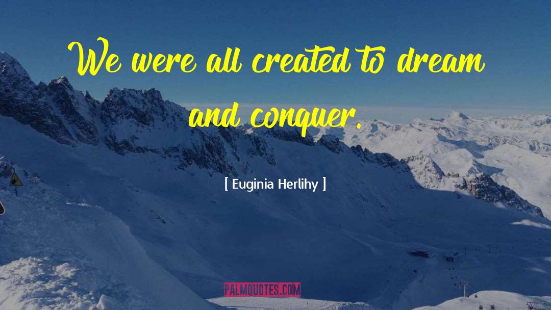 Dream Powered quotes by Euginia Herlihy