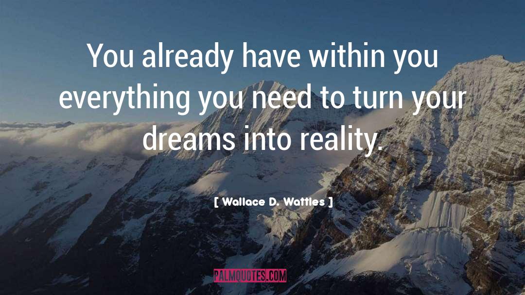 Dream Reality quotes by Wallace D. Wattles