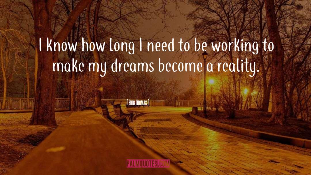 Dream Reality quotes by Eric Thomas