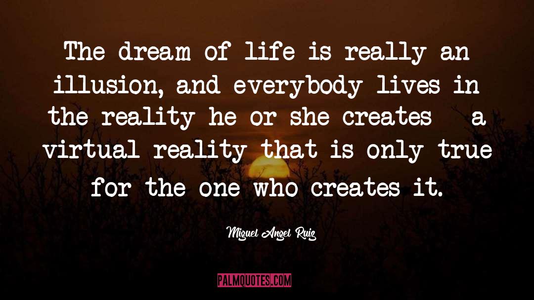 Dream Reality quotes by Miguel Angel Ruiz