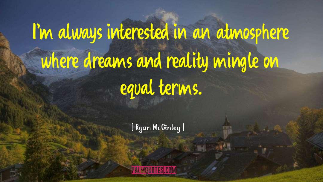 Dream Reality quotes by Ryan McGinley