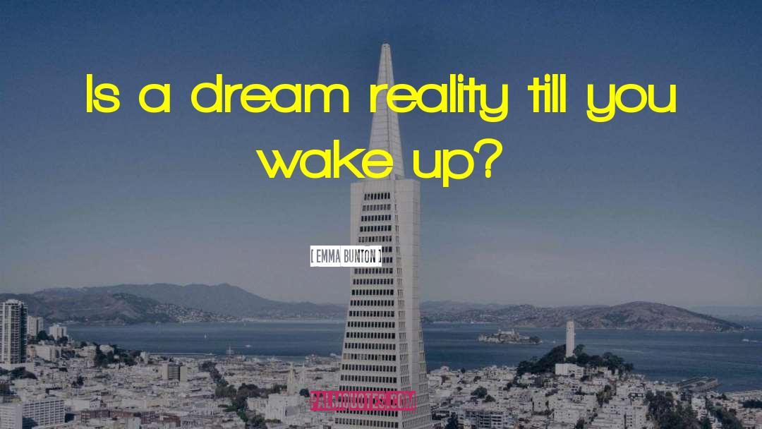 Dream Reality quotes by Emma Bunton