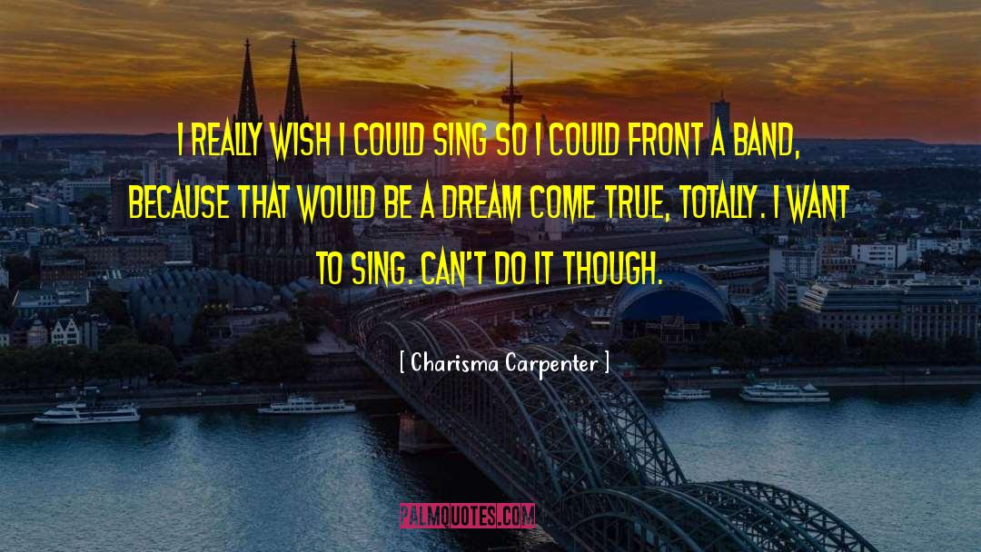 Dream Sing Possibilities quotes by Charisma Carpenter