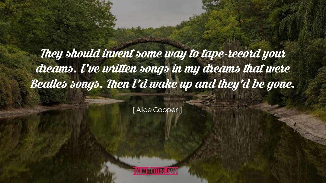 Dream Song 120 quotes by Alice Cooper