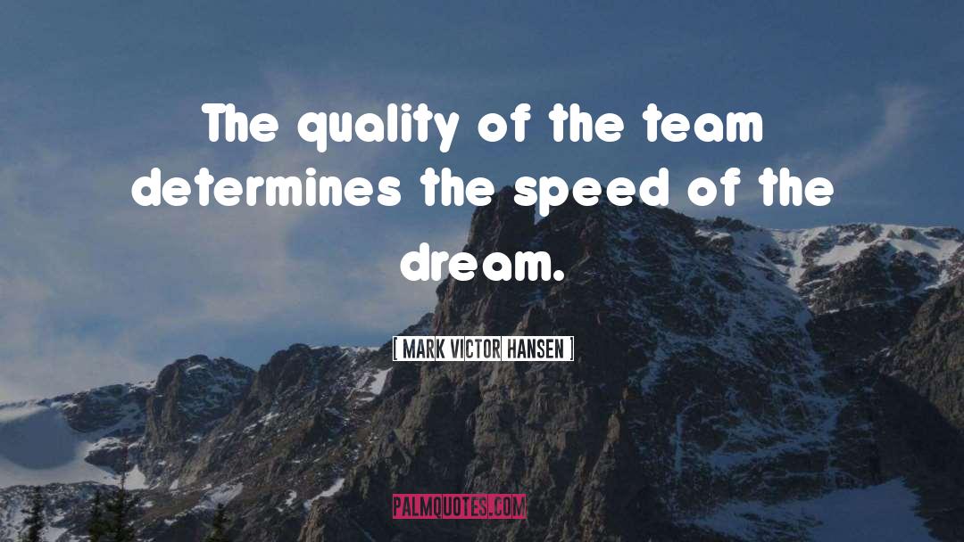 Dream Team quotes by Mark Victor Hansen