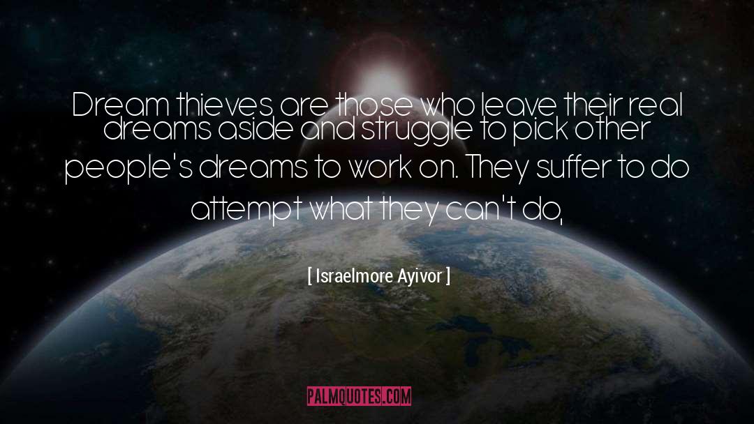 Dream Thieves quotes by Israelmore Ayivor