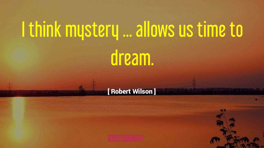 Dream Time quotes by Robert Wilson