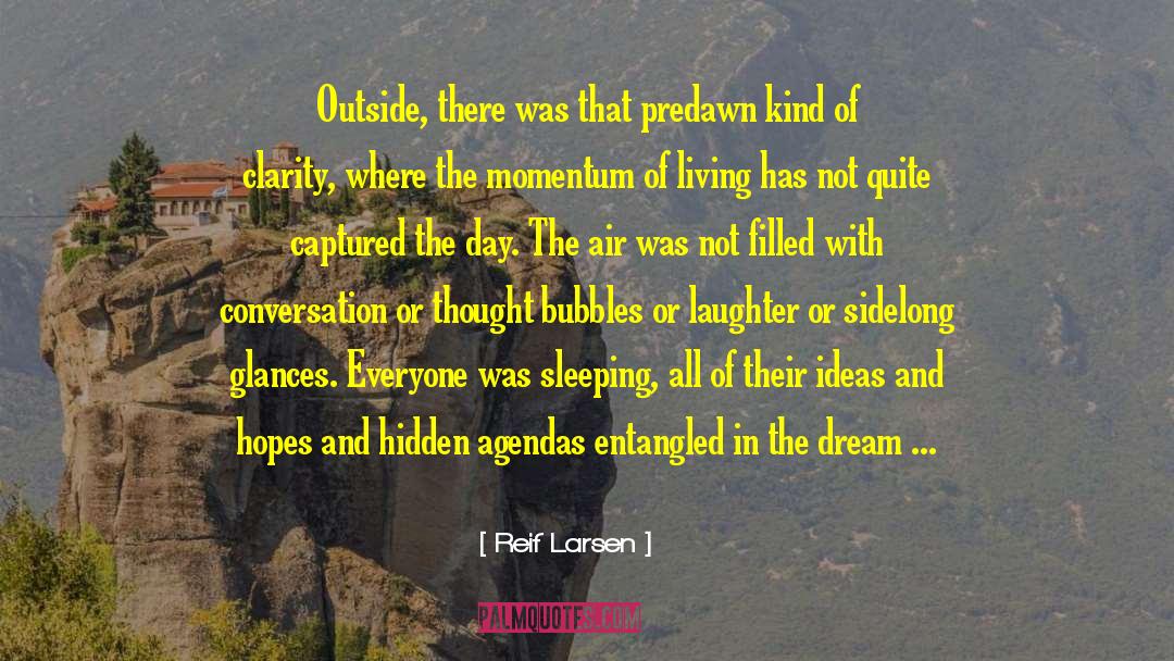 Dream World quotes by Reif Larsen