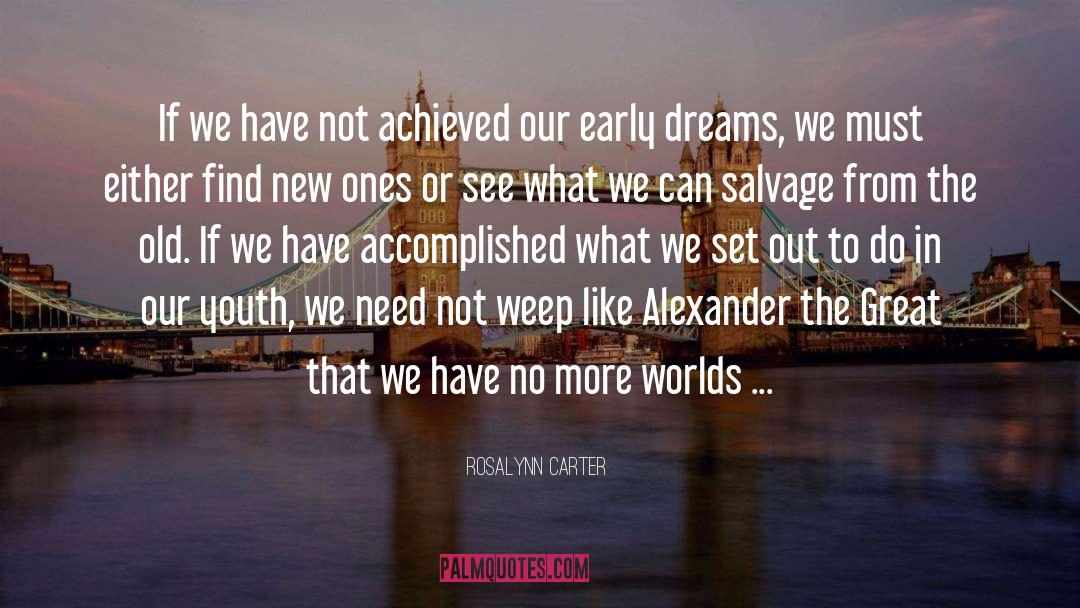 Dream World quotes by Rosalynn Carter