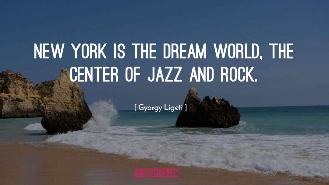 Dream World quotes by Gyorgy Ligeti
