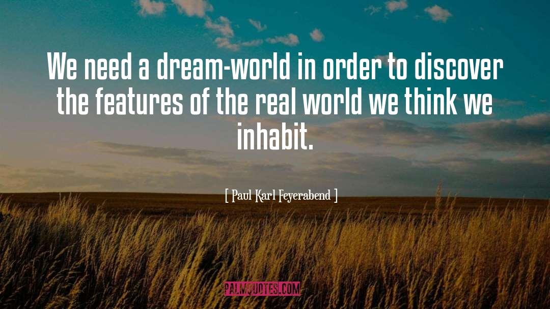 Dream World quotes by Paul Karl Feyerabend