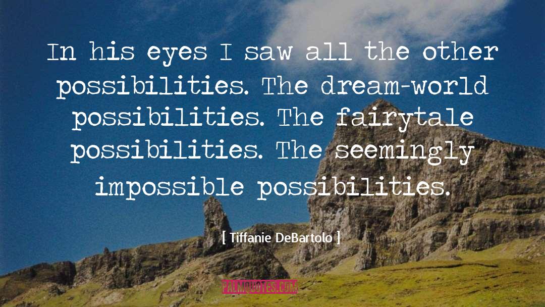 Dream World quotes by Tiffanie DeBartolo