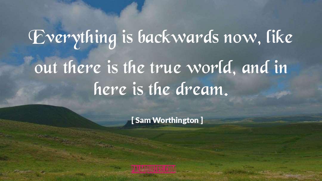 Dream World quotes by Sam Worthington