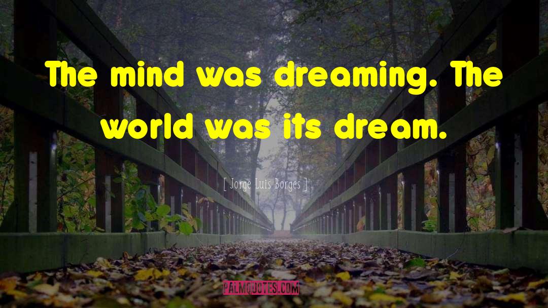 Dream World quotes by Jorge Luis Borges