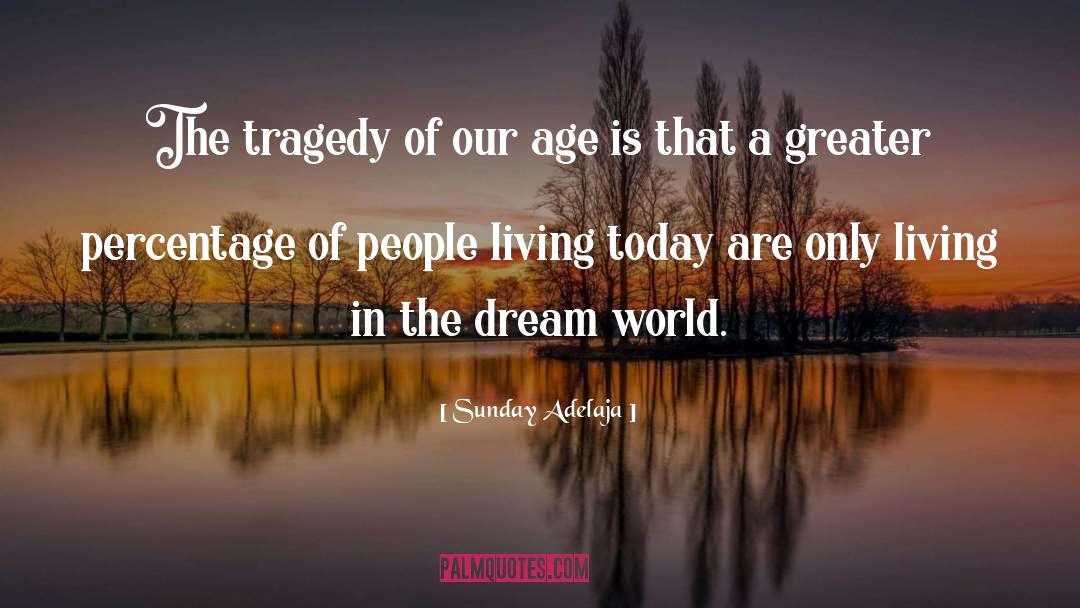 Dream World quotes by Sunday Adelaja