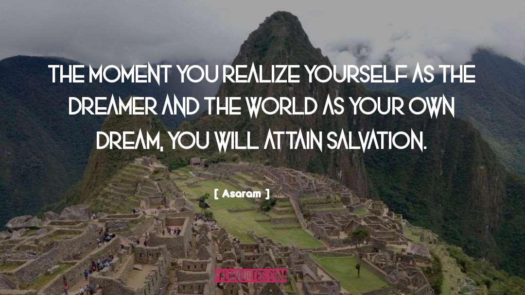 Dream World quotes by Asaram