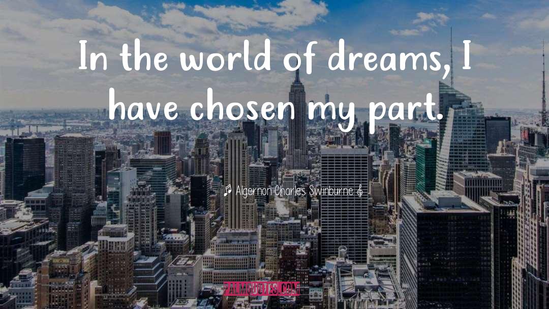 Dream World quotes by Algernon Charles Swinburne