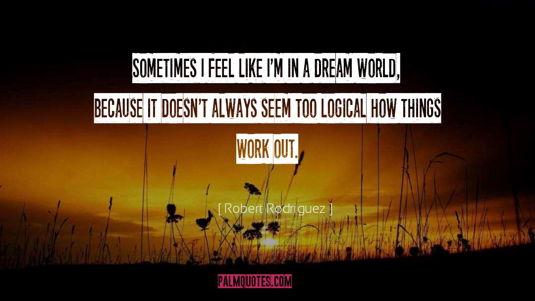 Dream World quotes by Robert Rodriguez