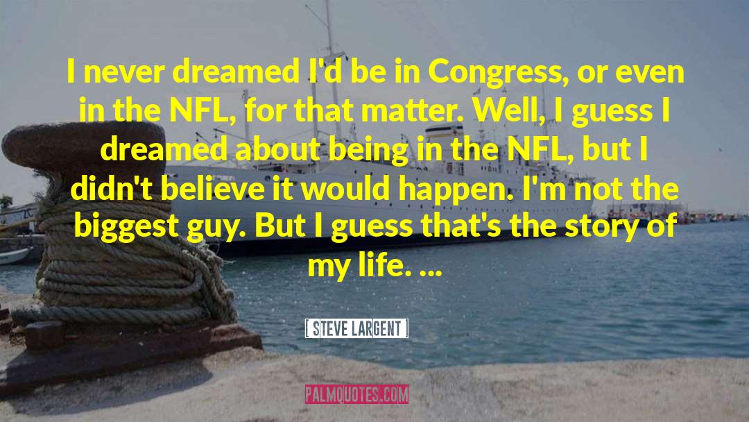 Dreamed About Snakes quotes by Steve Largent