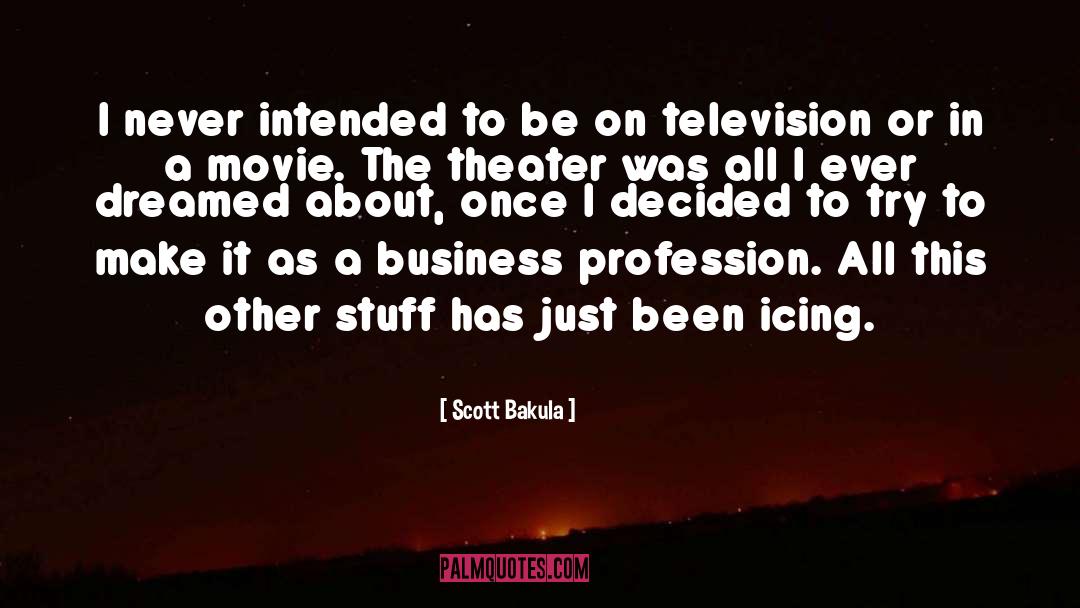 Dreamed quotes by Scott Bakula