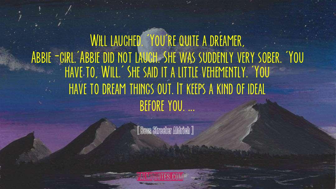 Dreamer quotes by Bess Streeter Aldrich