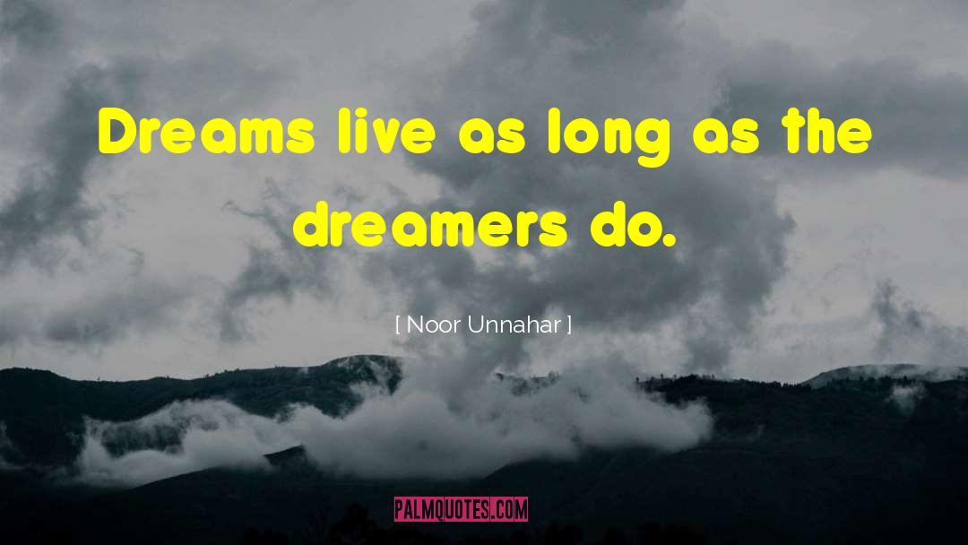 Dreamers quotes by Noor Unnahar