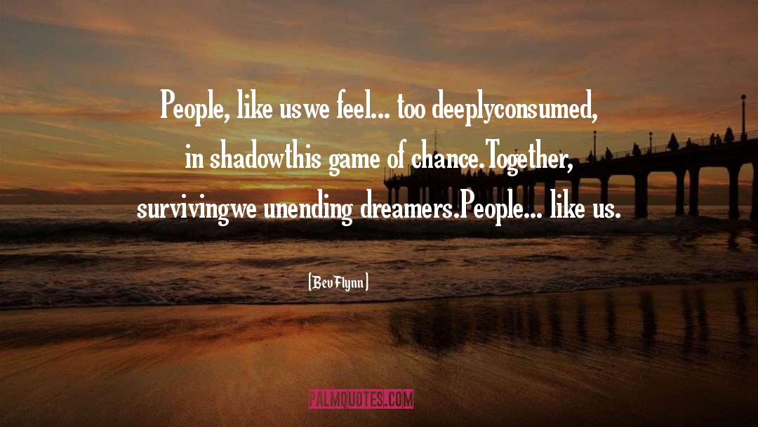 Dreamers quotes by Bev Flynn