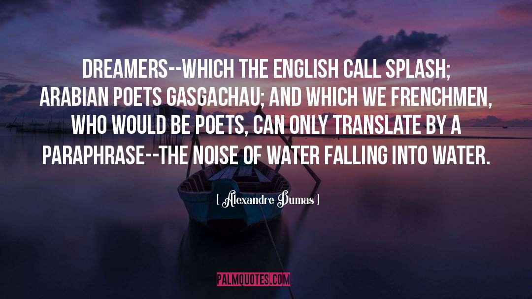 Dreamers Versus Reasoners quotes by Alexandre Dumas