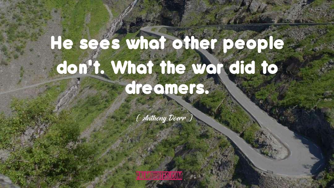 Dreamers Versus Reasoners quotes by Anthony Doerr