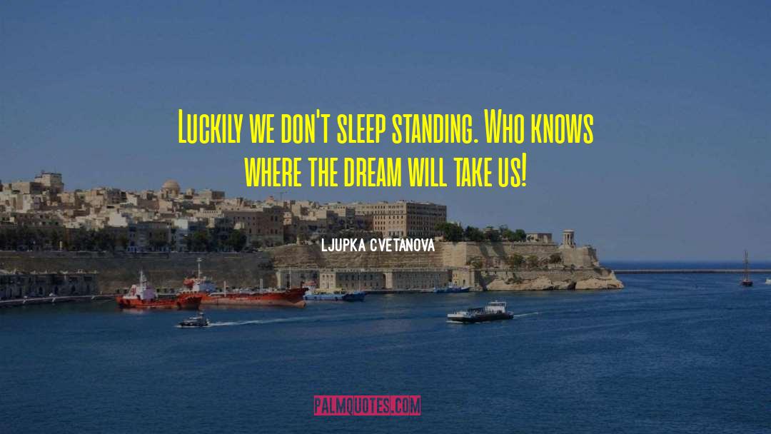 Dreaming Awake quotes by Ljupka Cvetanova