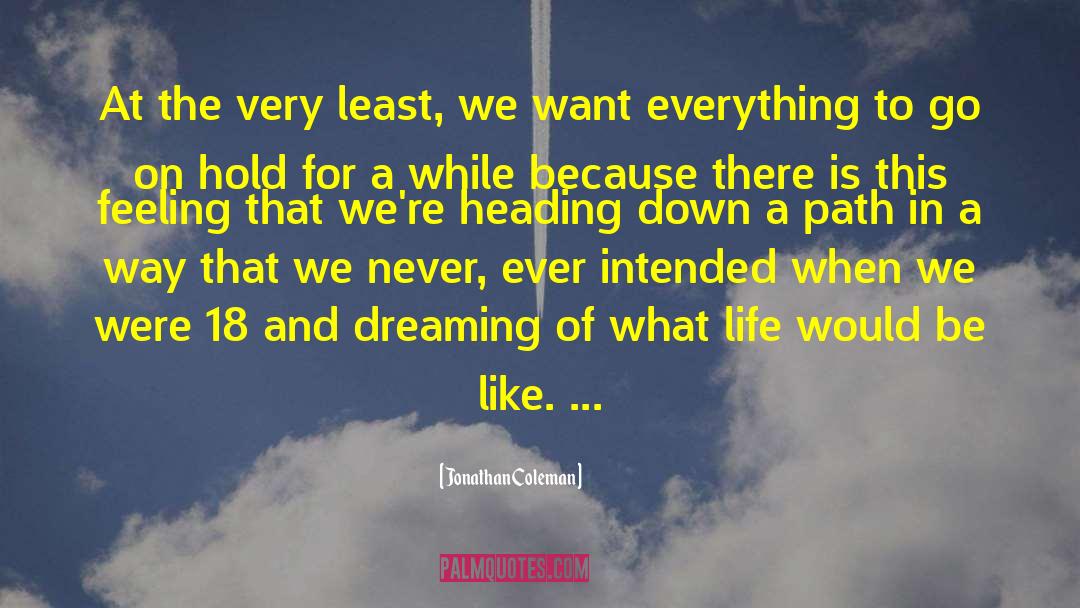 Dreaming Awake quotes by Jonathan Coleman