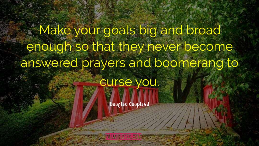 Dreaming Big And Goals quotes by Douglas Coupland