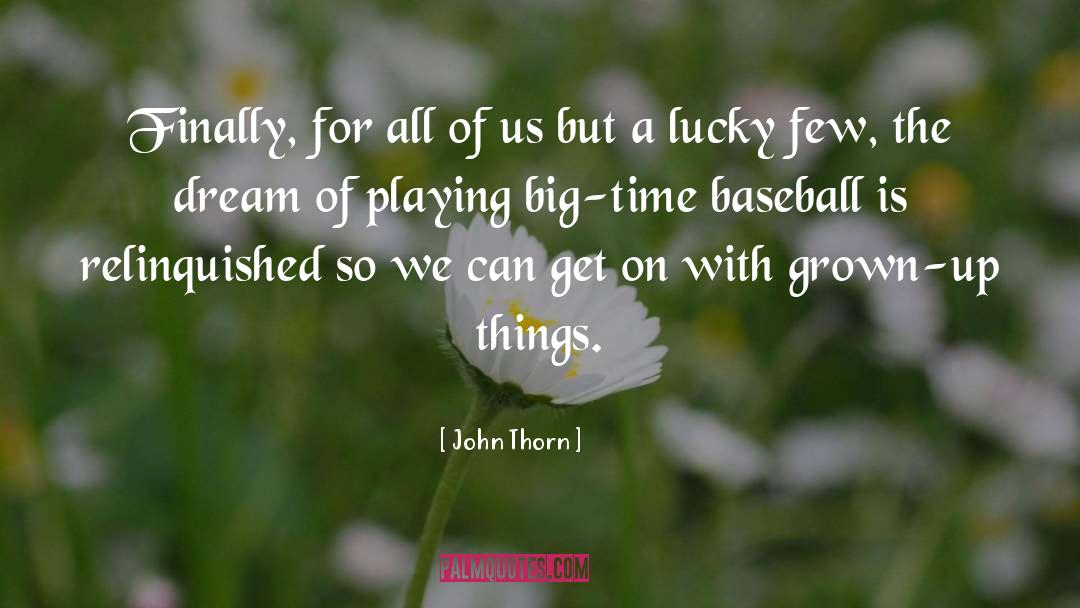 Dreaming Big quotes by John Thorn