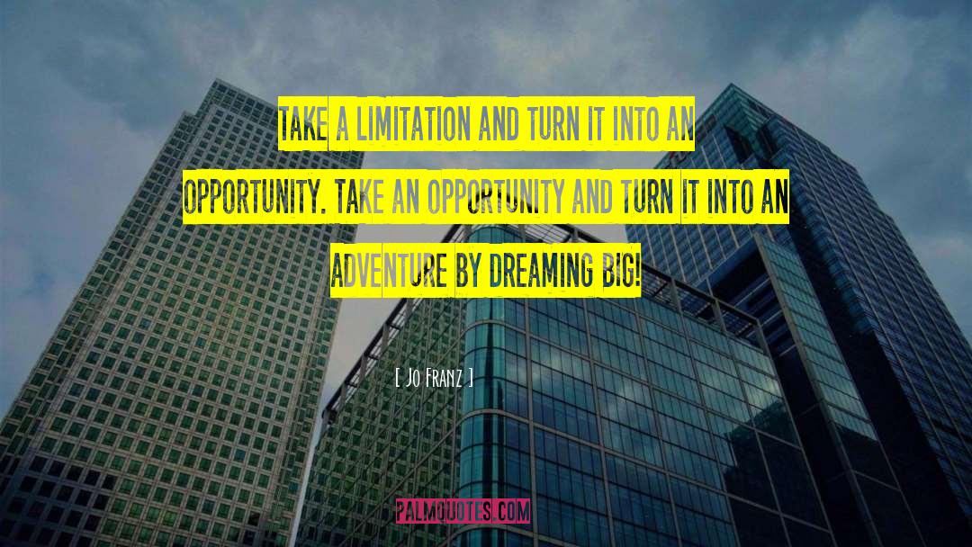 Dreaming Big quotes by Jo Franz