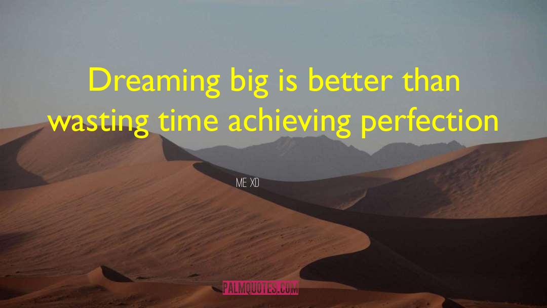 Dreaming Big quotes by Me XD