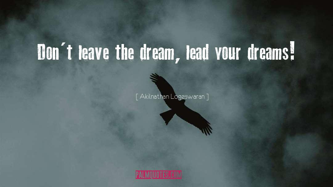 Dreaming Dreams quotes by Akilnathan Logeswaran