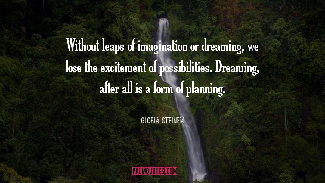Dreaming Dreams quotes by Gloria Steinem