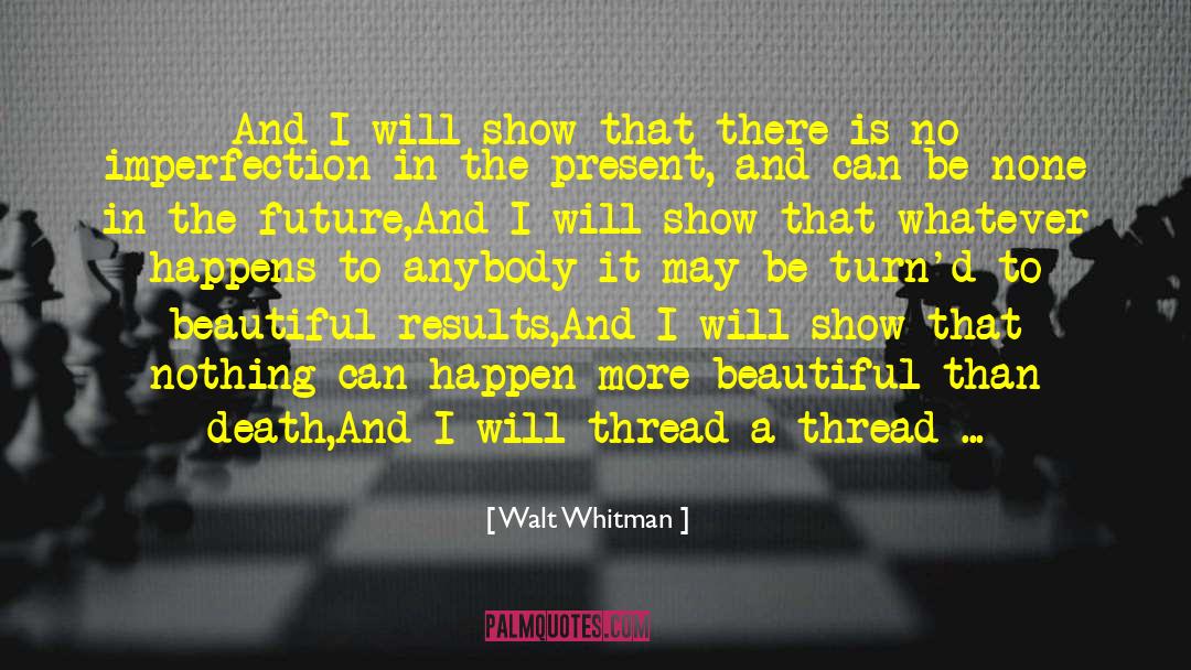 Dreaming Of A Beautiful Future quotes by Walt Whitman