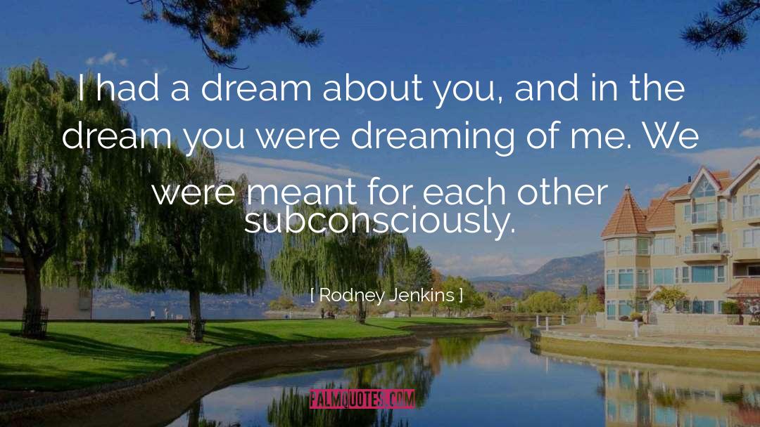 Dreaming Of Amelia quotes by Rodney Jenkins