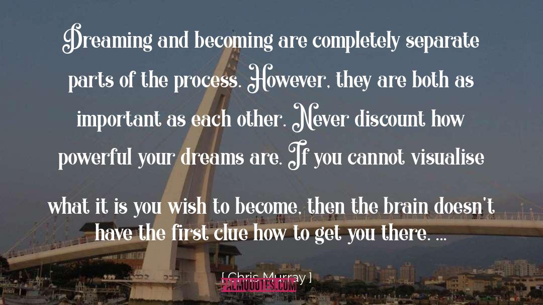 Dreaming quotes by Chris Murray