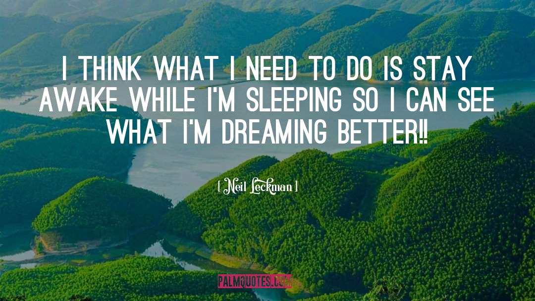 Dreaming quotes by Neil Leckman