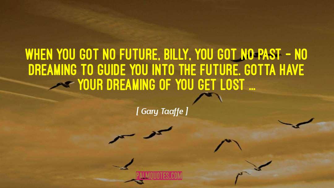 Dreaming quotes by Gary Taaffe