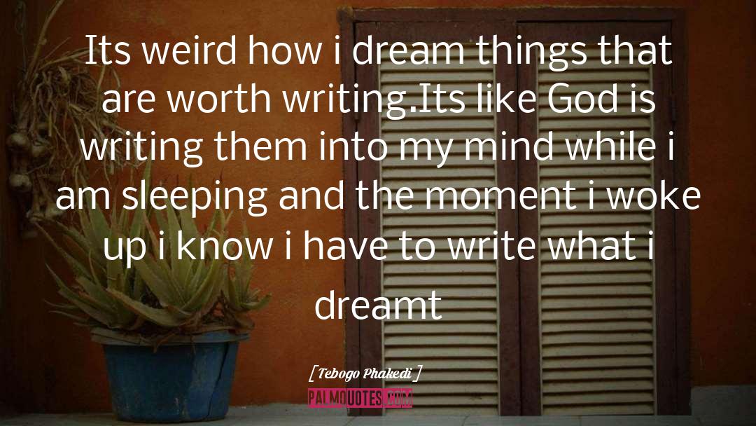 Dreaming quotes by Tebogo Phakedi