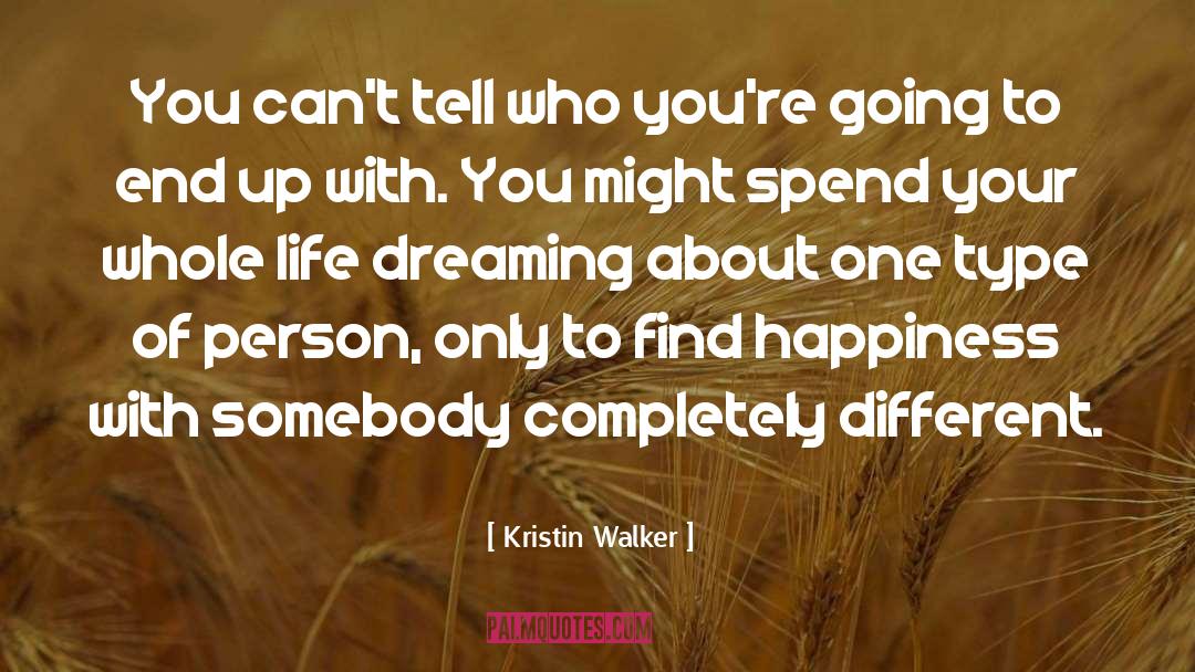Dreaming quotes by Kristin Walker