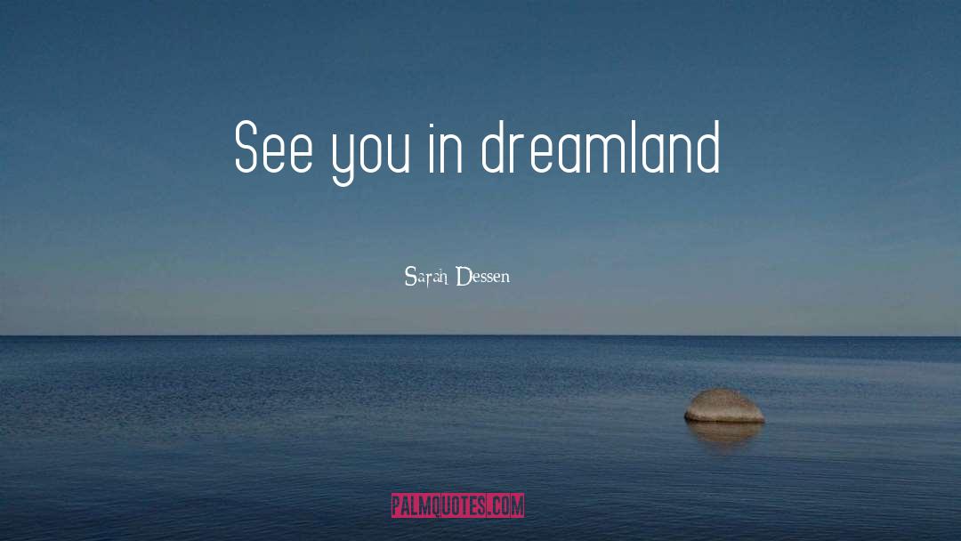 Dreamland quotes by Sarah Dessen