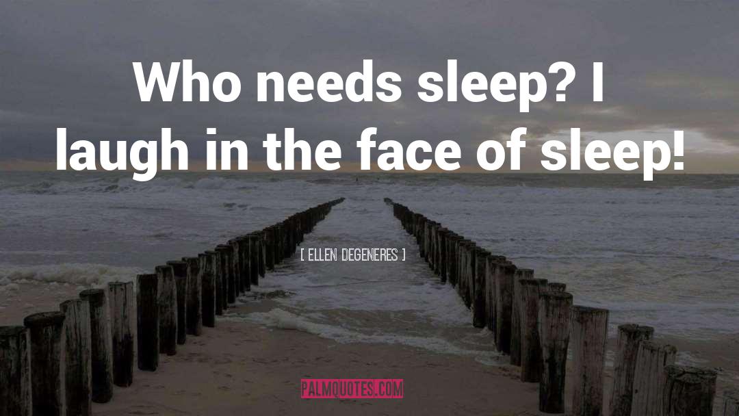 Dreamless Sleep quotes by Ellen DeGeneres