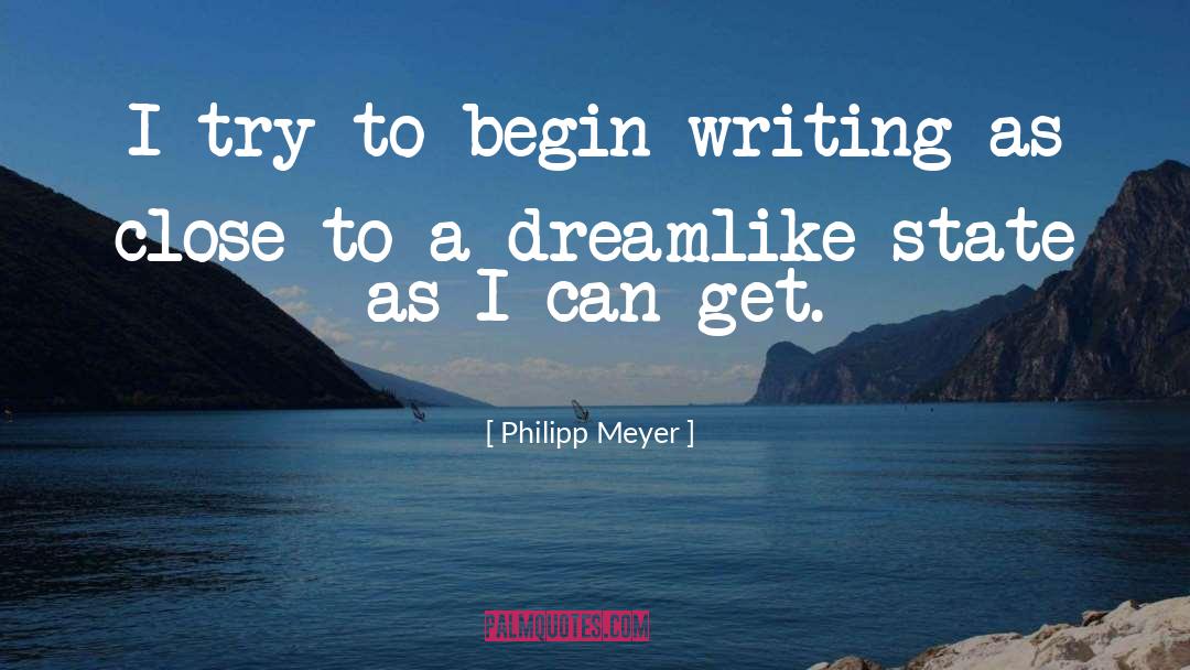 Dreamlike quotes by Philipp Meyer